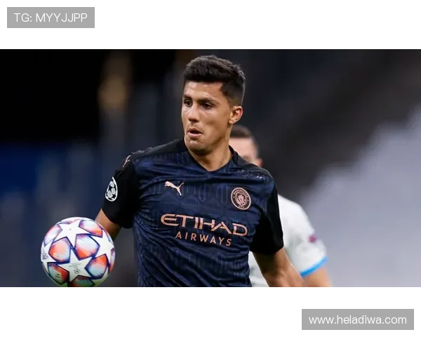 罗德里:远射与后插上如何补强后腰进攻武器 罗德里:远射与后插上如何补强后腰进攻武器